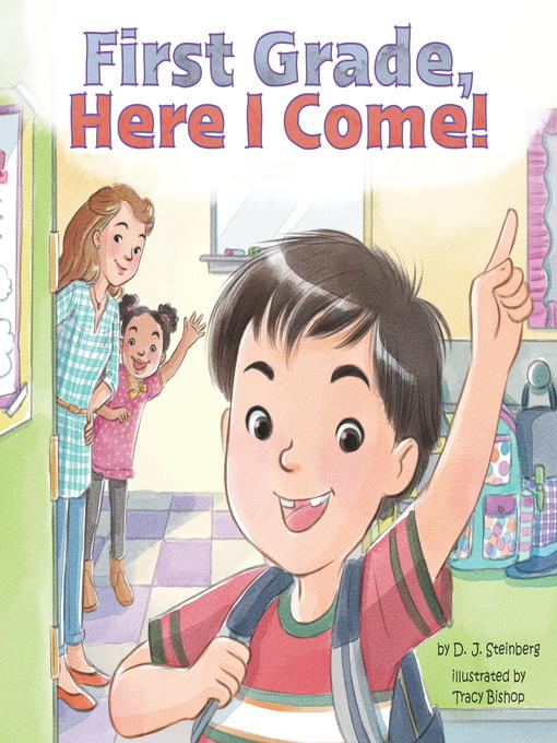 Title details for First Grade, Here I Come! by D.J. Steinberg - Available